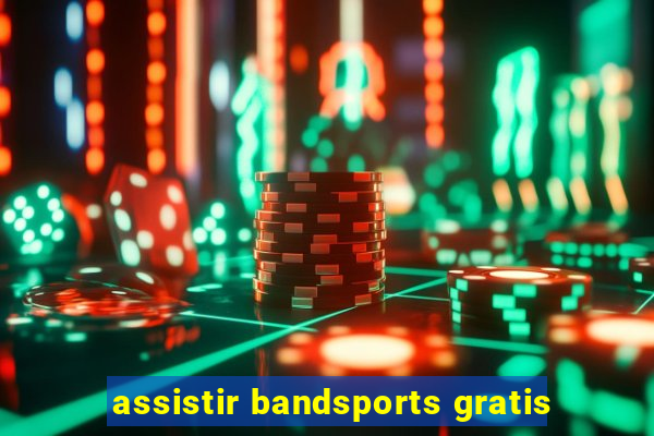 assistir bandsports gratis